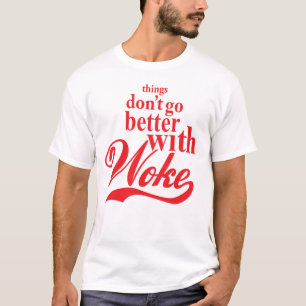 Het gaat niet beter met Woke T-shirt