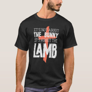 Het gaat niet om het konijn over lam Pasen Christi T-shirt