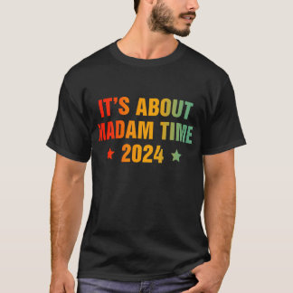 Het gaat over Madam Time Kamala Harris 2024 T-shirt