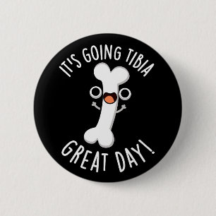 Het gaat Tibia Great Day Funny Bone Pun Dark BG Ronde Button 5,7 Cm