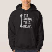 Het gaat tibia oke grappige anatomie woordspeling hoodie (Voorkant)