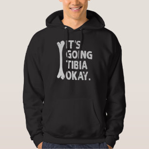 Het gaat tibia oke grappige anatomie woordspeling  hoodie