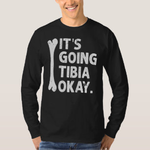 Het gaat tibia oke grappige anatomie woordspeling  t-shirt