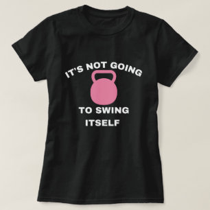 Het gaat zichzelf niet slingeren Kettlebell workou T-shirt