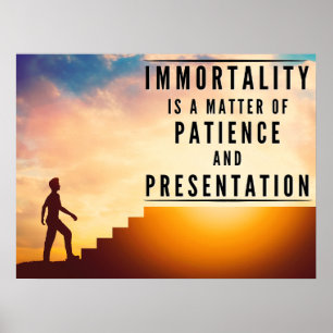 Het geduld van onsterfelijkheid - Inspirerend Poster