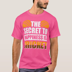 Het geheim van geluk is cricket t-shirt