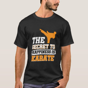 Het geheim van geluk is Karate T-shirt