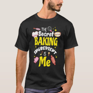 Het geheime bakingrediënt ben ik t-shirt