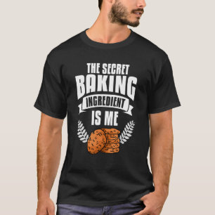 Het geheime bakingrediënt is Me Bake Baker T-shirt
