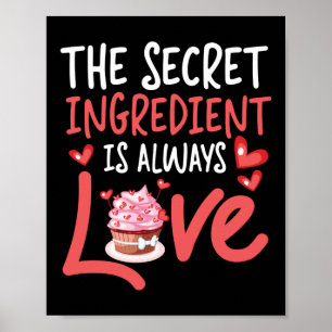 Het geheime ingrediënt bakken is altijd liefdeskoe poster