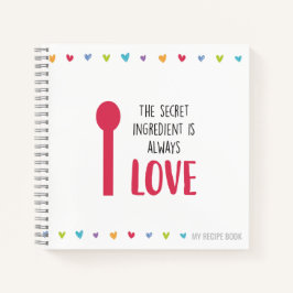 Het geheime ingrediënt is altijd LOVE - Ontvang Notitieboek