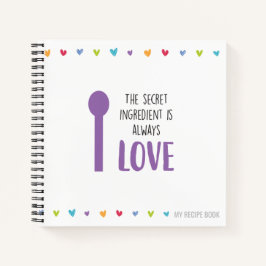 Het geheime ingrediënt is altijd LOVE - Ontvang Notitieboek