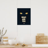 Het gloeiende ogen "What.Are.You." Poster (Keuken)