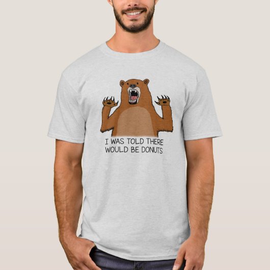 Het grappige Beer werd verteld dat er donuts zoude T-shirt (Voorkant)