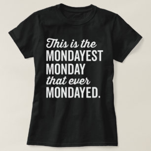 Het grappige Citaat van de Maandag Mondayest T-shirt