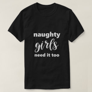 Het grappige Gezegde Naughty Girls hebben het te h T-shirt