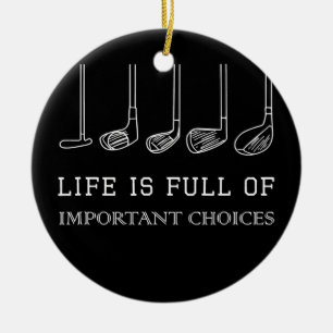 Het grappige leven zit vol belangrijke keuzes Golf Keramisch Ornament