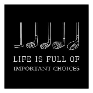 Het grappige leven zit vol belangrijke keuzes Golf Perfect Poster