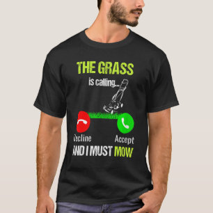 Het gras maaien roept en ik moet maaien t-shirt