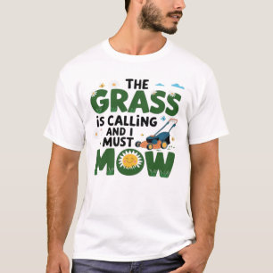 Het gras roept en het moet maaien t-shirt