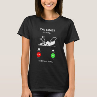 Het gras roept en ik moet de grasmaaier maaien t-shirt