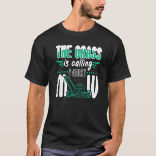 Het Gras Roept Ik Moet De Tuin Maaien T-shirt