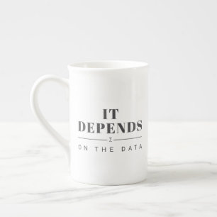 Het hangt af van de Data Bone China Mok