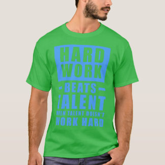Het harde werk slaat talent in wanneer het talent t-shirt
