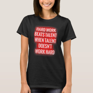 Het harde werk slaat Talent wanneer het Talent nie T-shirt