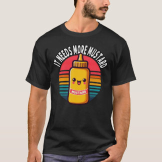 Het heeft meer mosterd nodig t-shirt