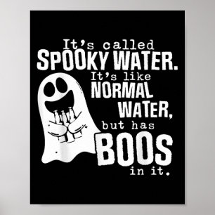 Het Heet Spookwater Het Is Net Gewone Water Maar Poster