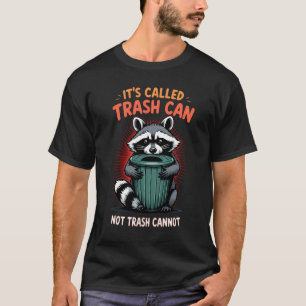 Het heet Trash Can Not Trash Can T-shirt