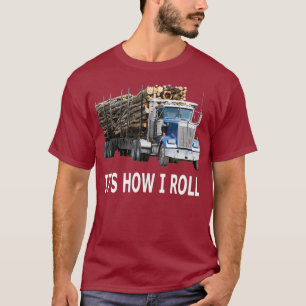 Het hoe ik het loggen vrachtwagen kan rollen t-shirt