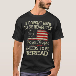 Het hoeft niet te worden herschreven Grondwet We-T T-shirt