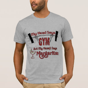 Het hoofd zegt gym, maar het hart zegt Margaritas T-shirt