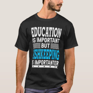 Het houden van vissen is belangrijker - Vis Visser T-shirt