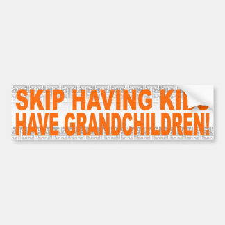 HET HUID HEEFT KINDEREN, HEEFT GRANDCHILDREN! BUMPERSTICKER