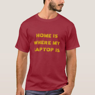 Het huis is waar mijn laptop T-shirt is