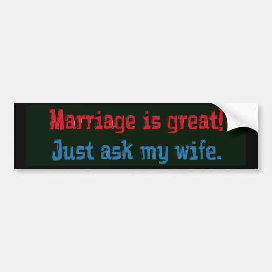 Het huwelijk is geweldig. . . bumpersticker (Voorkant)
