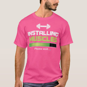 Het installeren van spieren alsjeblieft wacht grap t-shirt