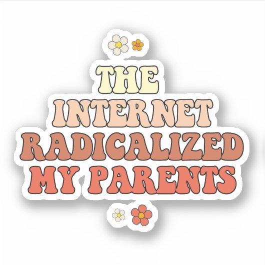 Het internet radicaliseerde mijn ouders sticker (Voorkant)