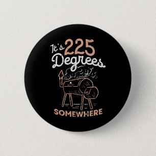 Het is 225 graden ergens. ronde button 5,7 cm