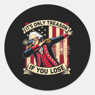 Het is alleen verraad als je 4 juli George W verli Ronde Sticker