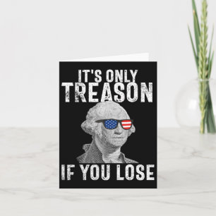 Het is alleen verraad als je verliest George Washi Kaart