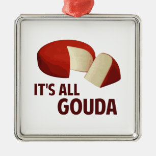 Het is allemaal goed met Gouda Cheese Metalen Ornament