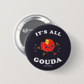 Het is allemaal Gouda Ronde Button 5,7 Cm (Voorkant /achterkant)