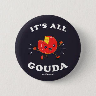 Het is allemaal Gouda Ronde Button 5,7 Cm