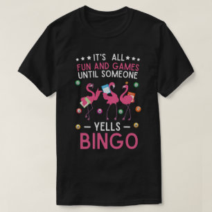 Het is allemaal leuk en games tot iemand bingo hee t-shirt