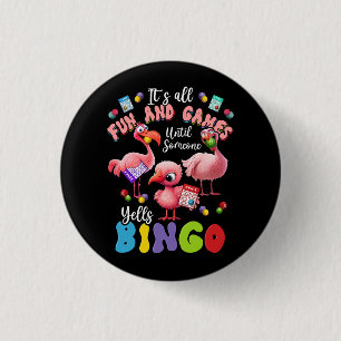 Het is allemaal leuk en spel totdat iemand Bingo r Ronde Button 3,2 Cm