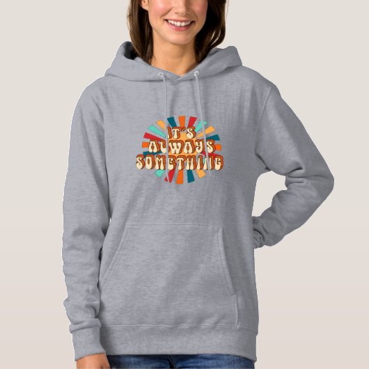 Het is altijd iets hoodie (Voorkant)